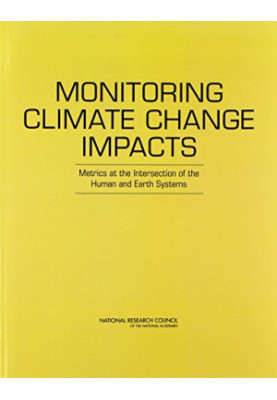 Monitoring Climate Change Impacts: Metrics at the Intersection of the Human and Earth Systems