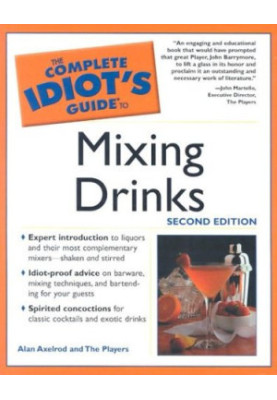 Complete Idiot's Guide to Mixing Drinks, 2E (The Complete Idiot's Guide)