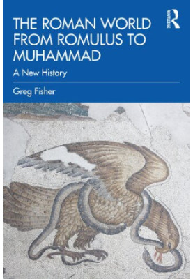 The Roman World from Romulus to Muhammad: A New History