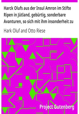 Harck Olufs from the island of Amron in the Ripen monastery in Jutland, a native, strange adventures that happened with him in p