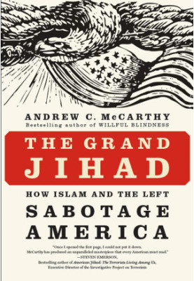 The Grand Jihad: How Islam and the Left Sabotage America
