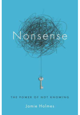 Nonsense: The Power of Not Knowing