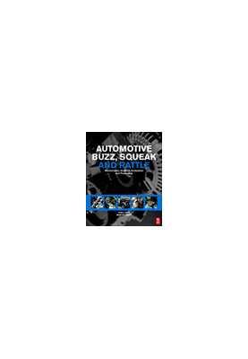 Automotive Buzz, Squeak and Rattle - Mechanisms, Analysis, Evaluation and Prevention