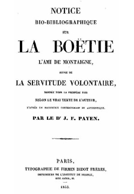 Bio-bibliographic notice on La Boëtie, followed by Voluntary Servitude