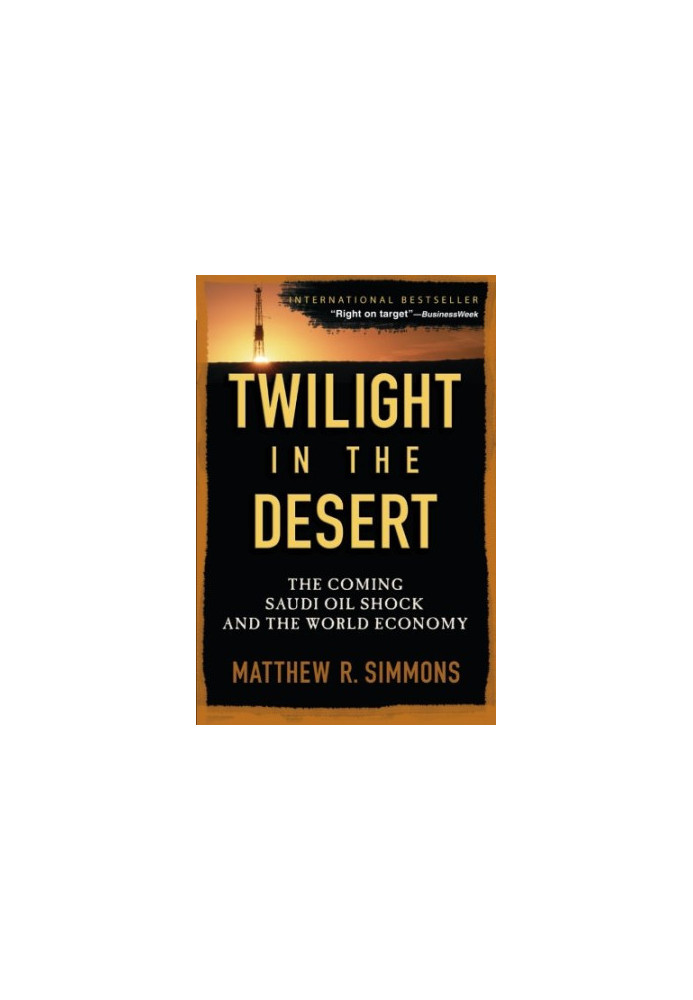 Twilight in the Desert: The Coming Saudi Oil Shock and the World Economy