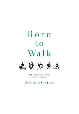 Born to walk : the transformative power of a pedestrian act
