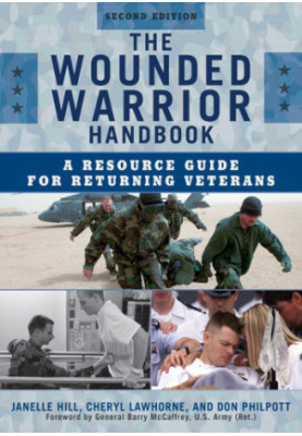 The Wounded Warrior Handbook: A Resource Guide for Returning Veterans Government Institutes Janelle Hill
