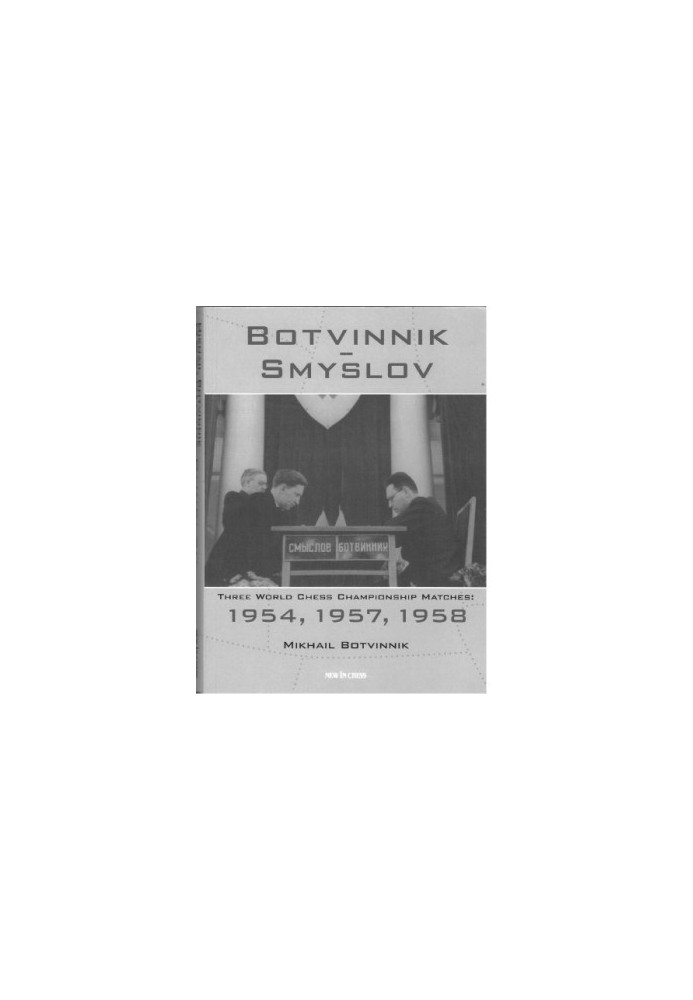 Botvinnik-Smyslov Three World Chess Championship Matches 1954 1957 1958