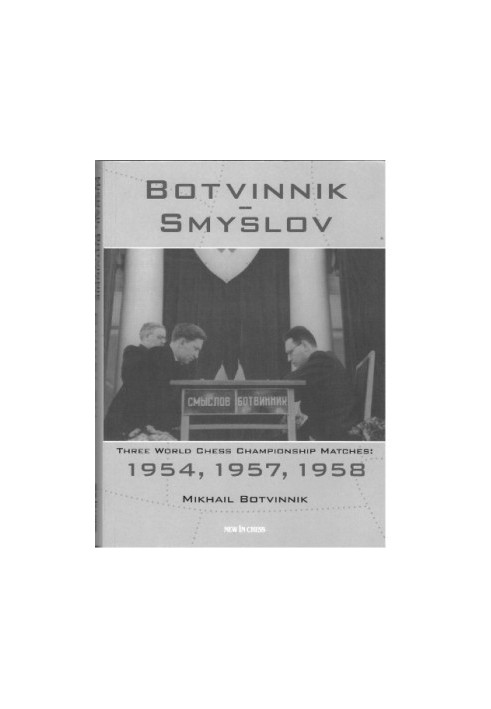 Botvinnik-Smyslov Three World Chess Championship Matches 1954 1957 1958