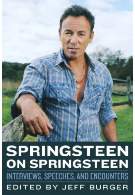 Springsteen on Springsteen: interviews, speeches and encounters