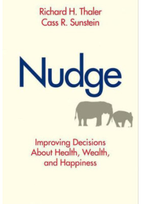 Nudge: Improving Decisions About Health, Wealth, and Happiness