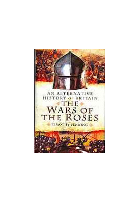 An Alternative History of Britain: The Wars of the Roses