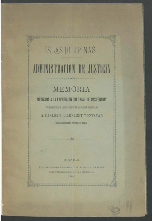 Philippine Islands - Administration of Justice Report dedicated to the colonial exhibition of Amsterdam