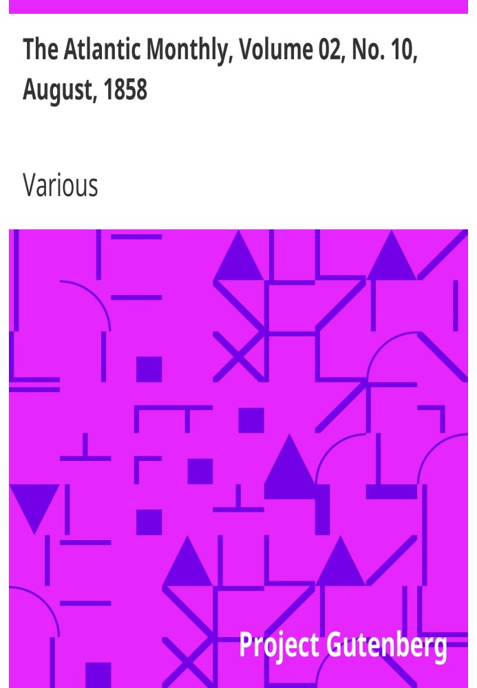 The Atlantic Monthly, том 02, № 10, серпень 1858 р. Журнал літератури, мистецтва та політики