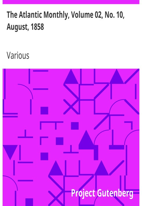 The Atlantic Monthly, том 02, № 10, серпень 1858 р. Журнал літератури, мистецтва та політики