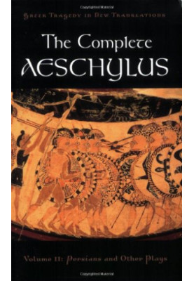 The Complete Aeschylus: Volume II: Persians and Other Plays