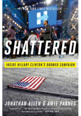 Shattered: inside Hillary Clinton's doomed campaign