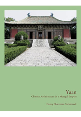 Yuan: Chinese Architecture in a Mongol Empire
