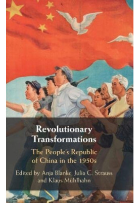 Revolutionary Transformations: The People's Republic of China in the 1950s
