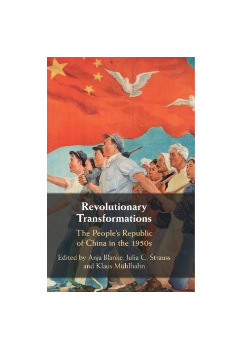 Revolutionary Transformations: The People's Republic of China in the 1950s