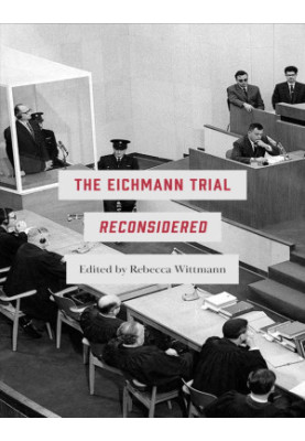 The Eichmann Trial Reconsidered