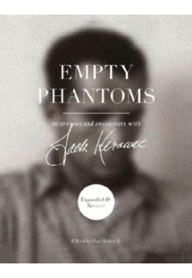 Empty Phantoms: Interviews and Encounters with Jack Kerouac (Expanded & Revised)