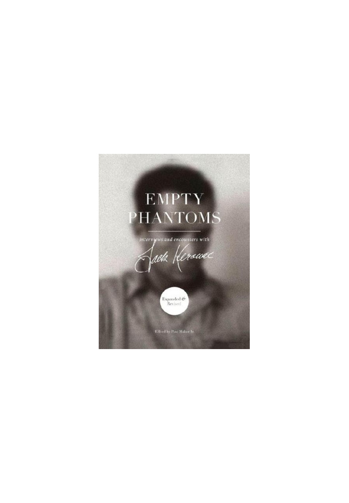 Empty Phantoms: Interviews and Encounters with Jack Kerouac (Expanded & Revised)