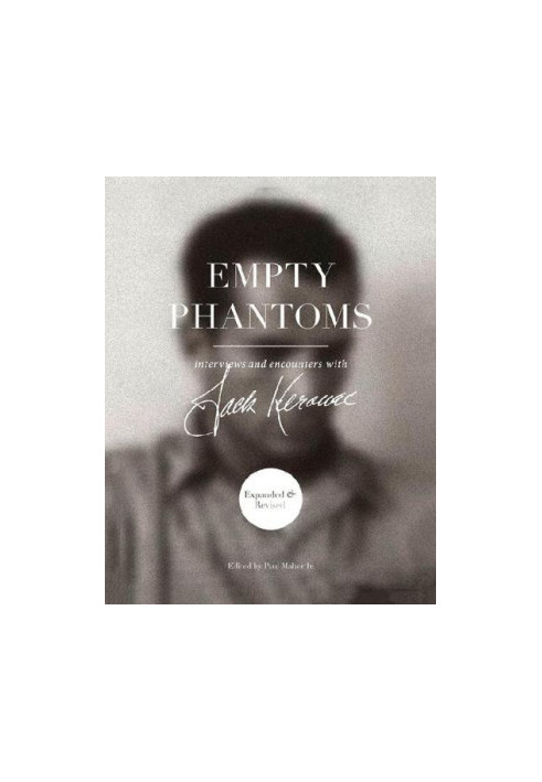 Empty Phantoms: Interviews and Encounters with Jack Kerouac (Expanded & Revised)