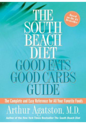 The South Beach Diet Good Fats, Good Carbs Guide