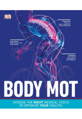Body MOT: Choose the Right Medical Tests to Optimize Your Health