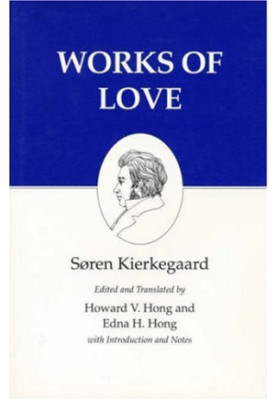 Works of Love : Kierkegaard's Writings, Vol 16