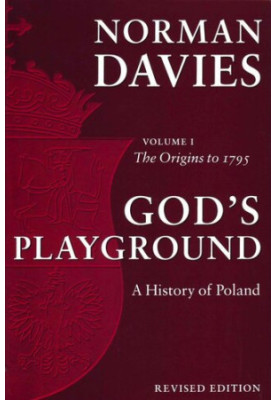 God’s Playground. A History of Poland, Vol. 1 + 2, Revised