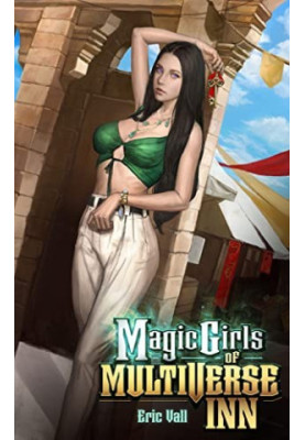 Magic Girls of Multiverse Inn 1: A Reverse Portal Fantasy