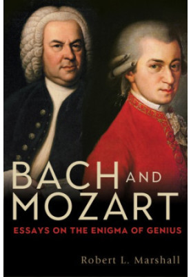 Bach and Mozart : essays on the enigma of genius