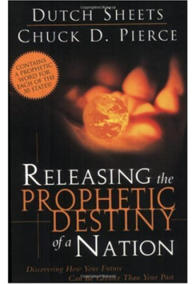 Releasing The Prophetic Destiny Of A Nation: Discovering How Your Future Can Be Greater Than Your Past