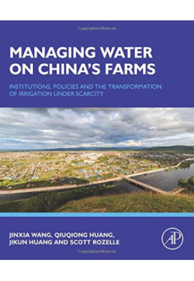 Managing water on China's farms : institutions, policies and the transformation of irrigation under scarcity