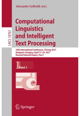 Computational Linguistics and Intelligent Text Processing: 18th International Conference, CICLing 2017, Budapest, Hungary, Ap