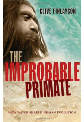 The improbable primate : how water shaped human evolution