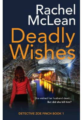 Deadly Wishes (Detective Zoe Finch Book 1)