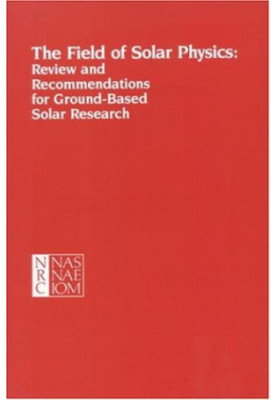 The Field of Solar Physics: Review and Recommendations for Ground-Based Solar Research