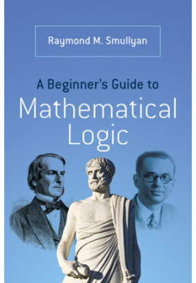 A Beginner's Guide to Mathematical Logic