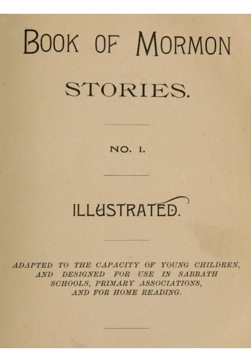 Book of Mormon Stories. No. 1. Adapted to the Capacity of Young Children, and Designed for Use in Sabbath Schools, Primary Assoc