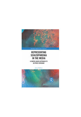 Representing Schizophrenia In The Media : A Corpus-Based Approach to UK Press Coverage