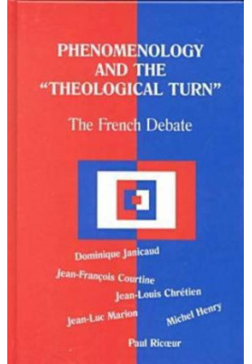 Phenomenology and the "Theological Turn". The French Debate