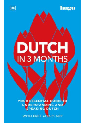 Dutch in 3 Months with Free Audio App: Your Essential Guide to Understanding and Speaking Dutch