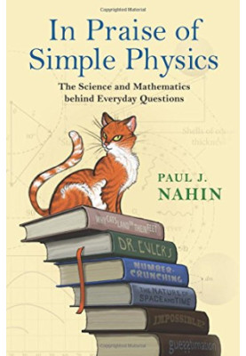 In Praise of Simple Physics: The Science and Mathematics behind Everyday Questions