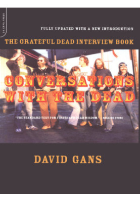 Conversations With The Dead: the ''Grateful Dead'' Interview Book