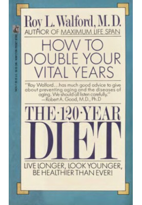 The 120-Year Diet: How to Double Your Vital Years