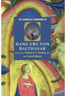 The Cambridge Companion to Hans Urs Von Balthasar