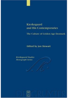 Kierkegaard and his contemporaries : the culture of golden age Denmark